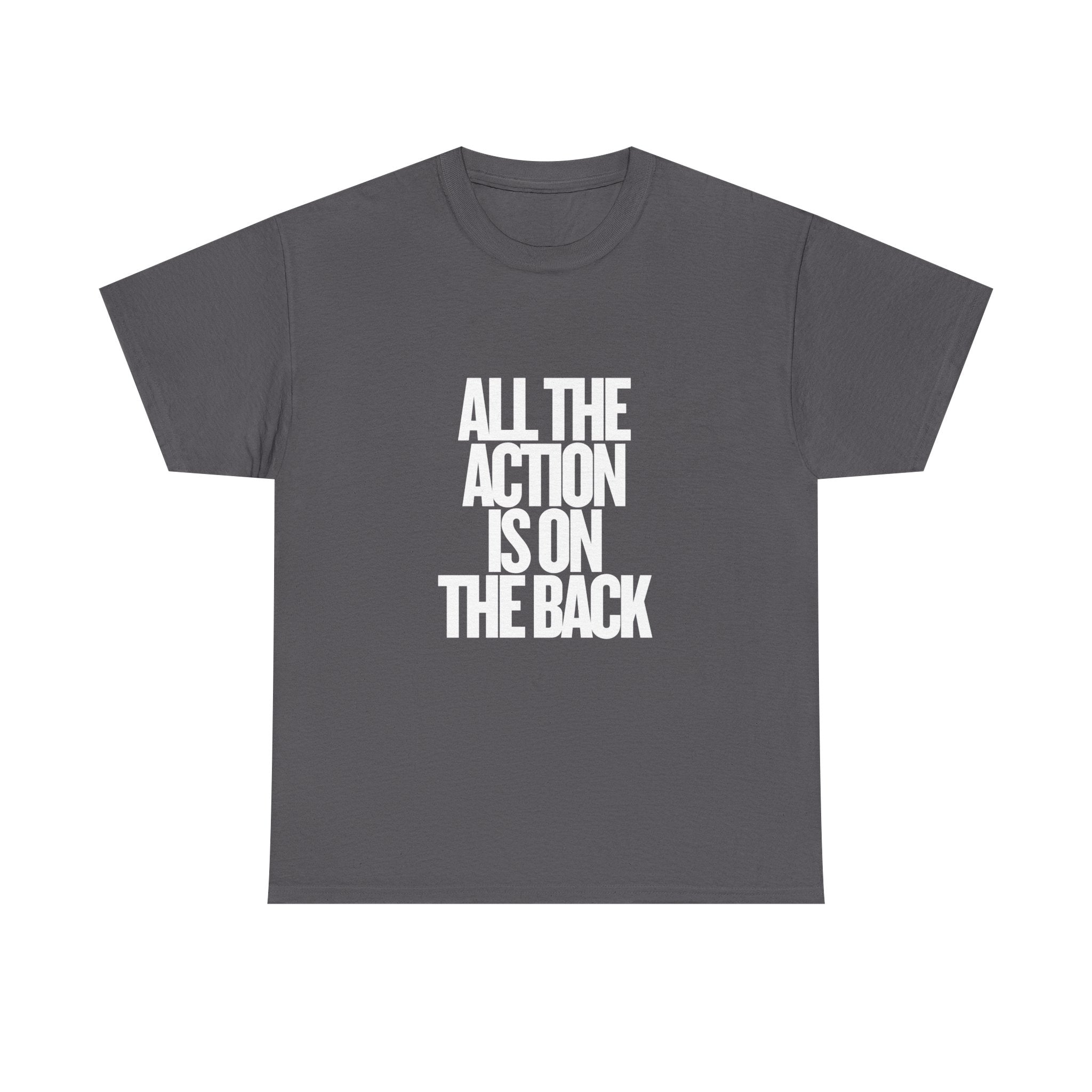 All The Action Is On The Back Tee — Graphic Statement T-Shirt