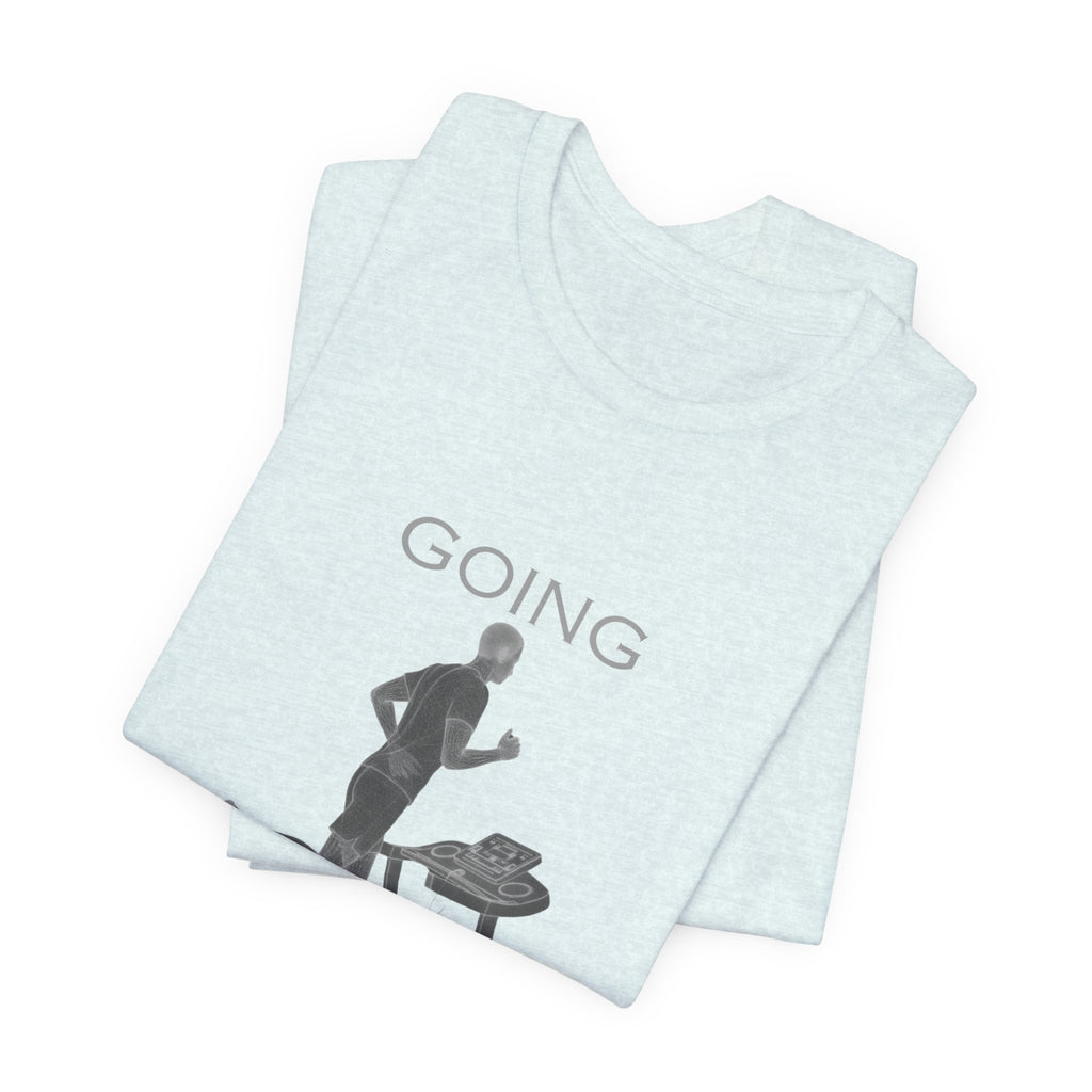 Going Knowhere T-Shirt — Funny Treadmill Runner Tee