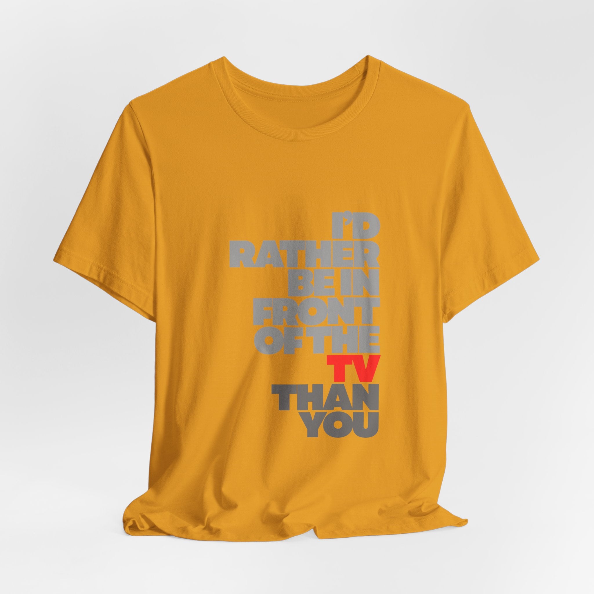 I'd Rather Be in Front of the TV Tee — Funny TV Lover Graphic T-Shirt