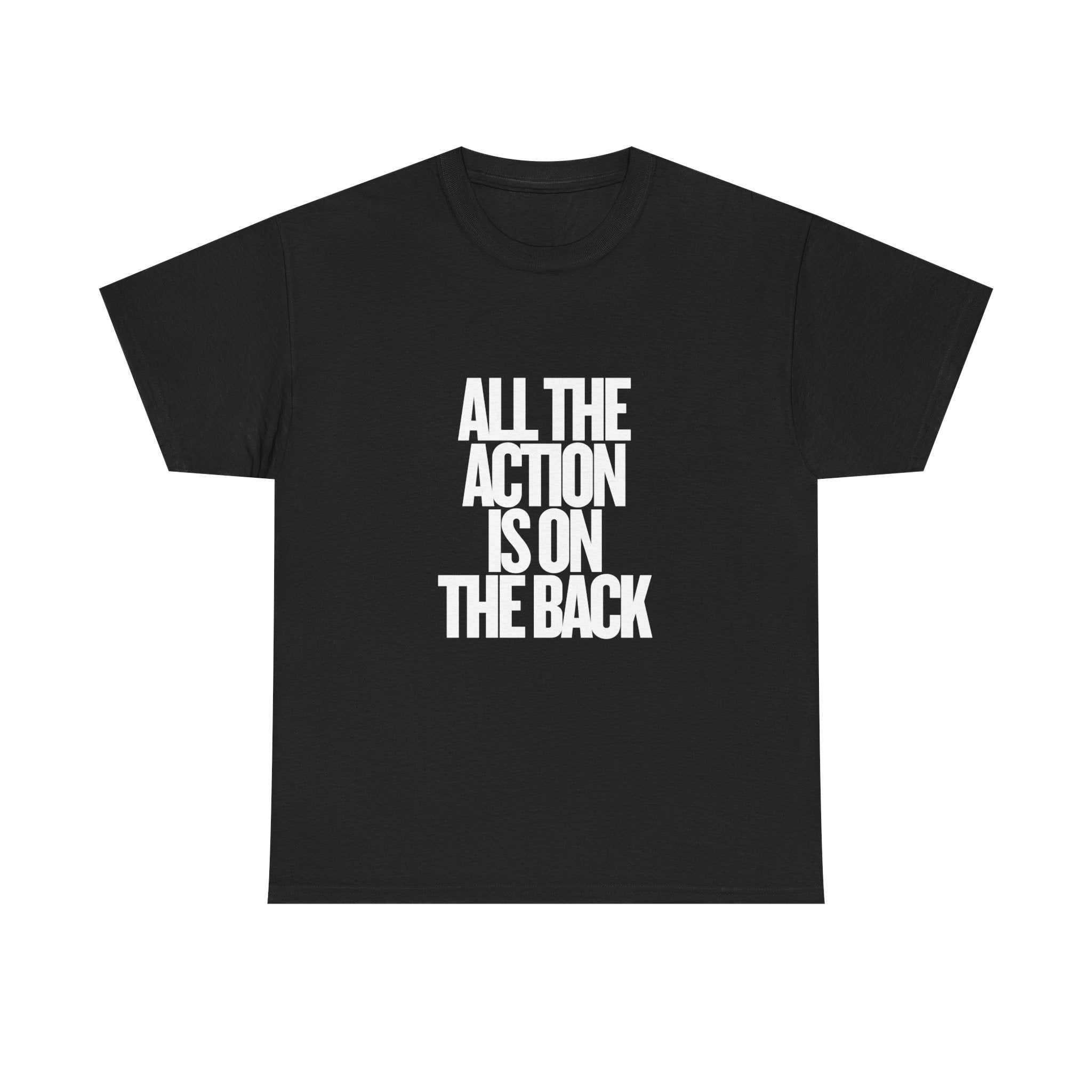 All The Action Is On The Back Tee — Graphic Statement T-Shirt