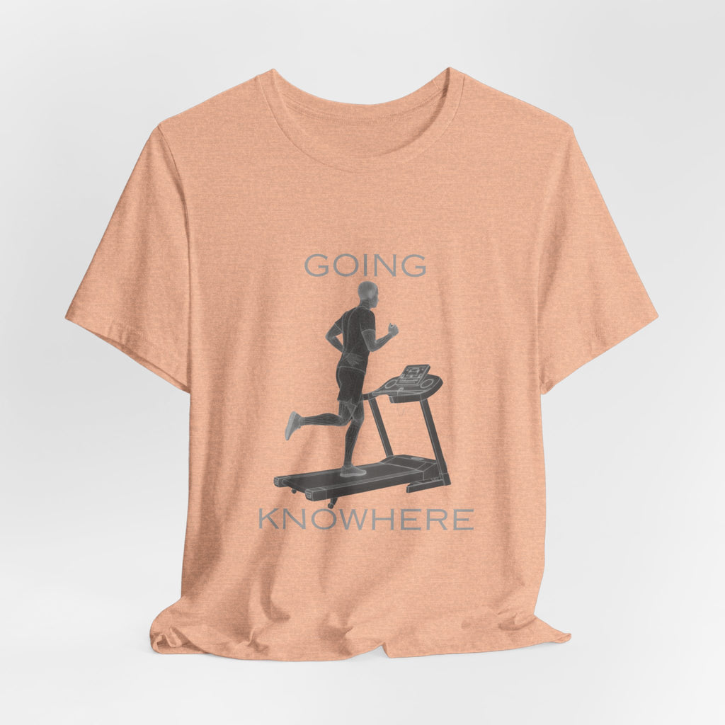 Going Knowhere T-Shirt — Funny Treadmill Runner Tee