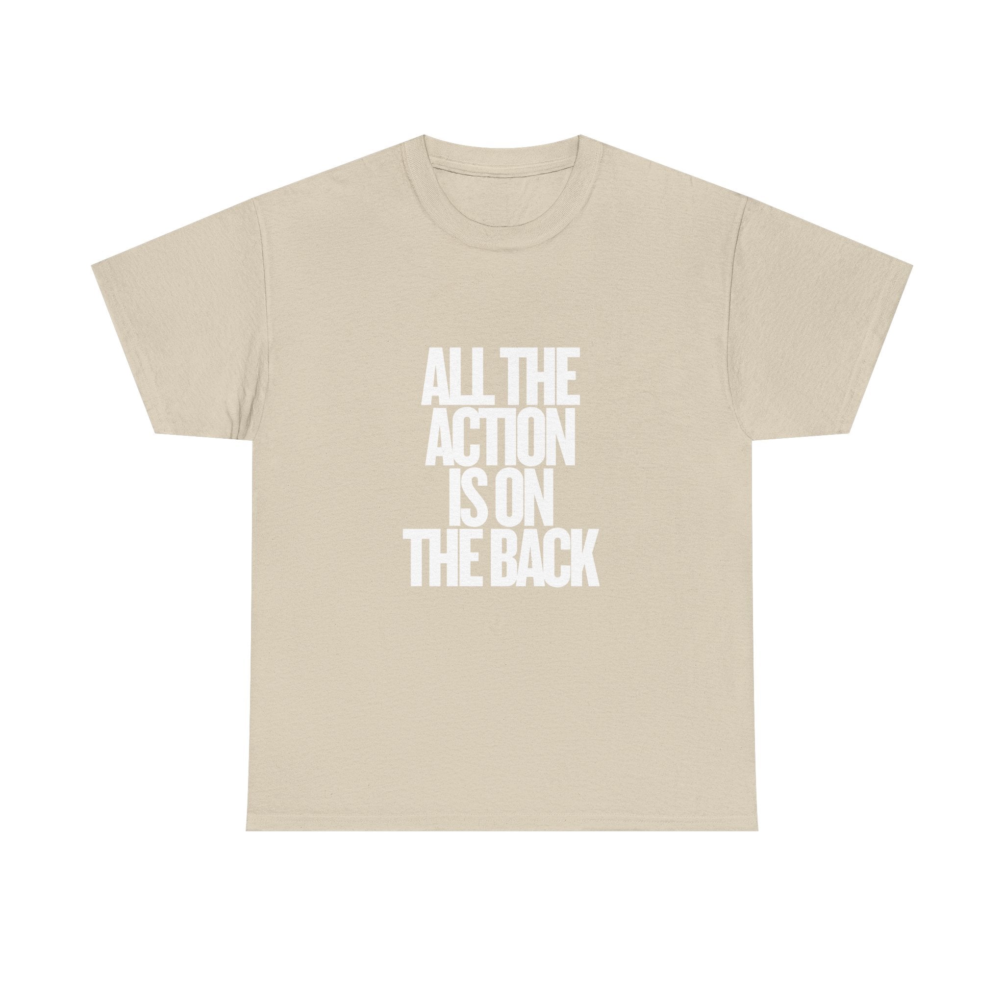 All The Action Is On The Back Tee — Graphic Statement T-Shirt