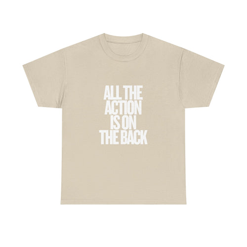 All The Action Is On The Back Tee — Graphic Statement T-Shirt
