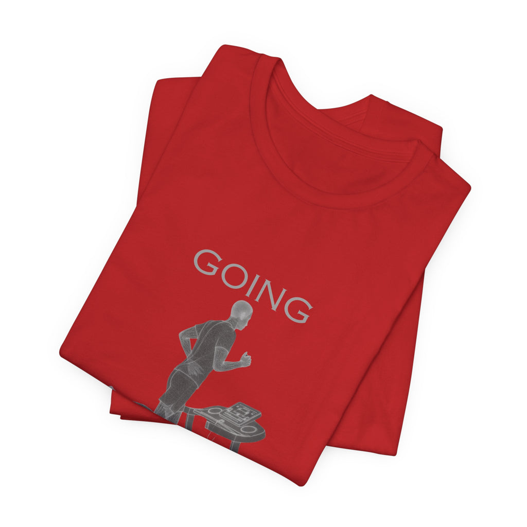 Going Knowhere T-Shirt — Funny Treadmill Runner Tee