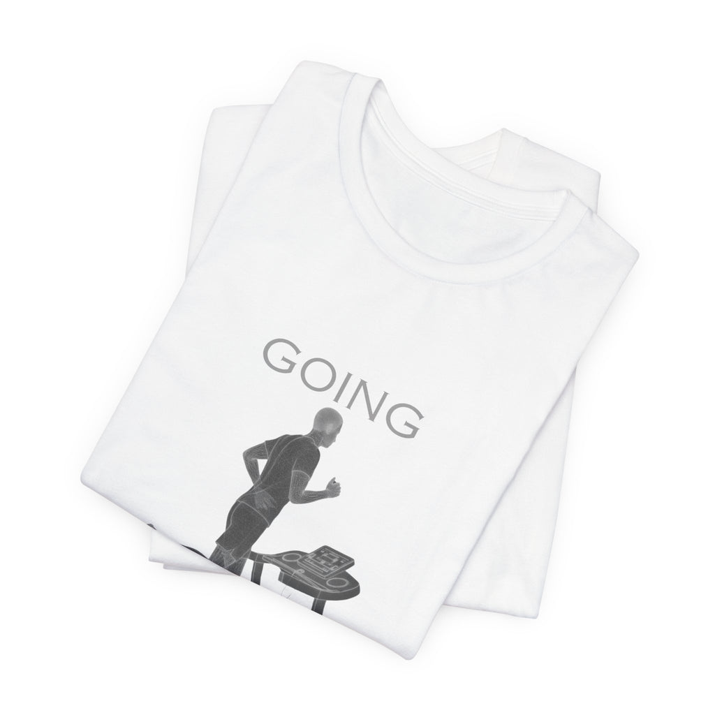 Going Knowhere T-Shirt — Funny Treadmill Runner Tee