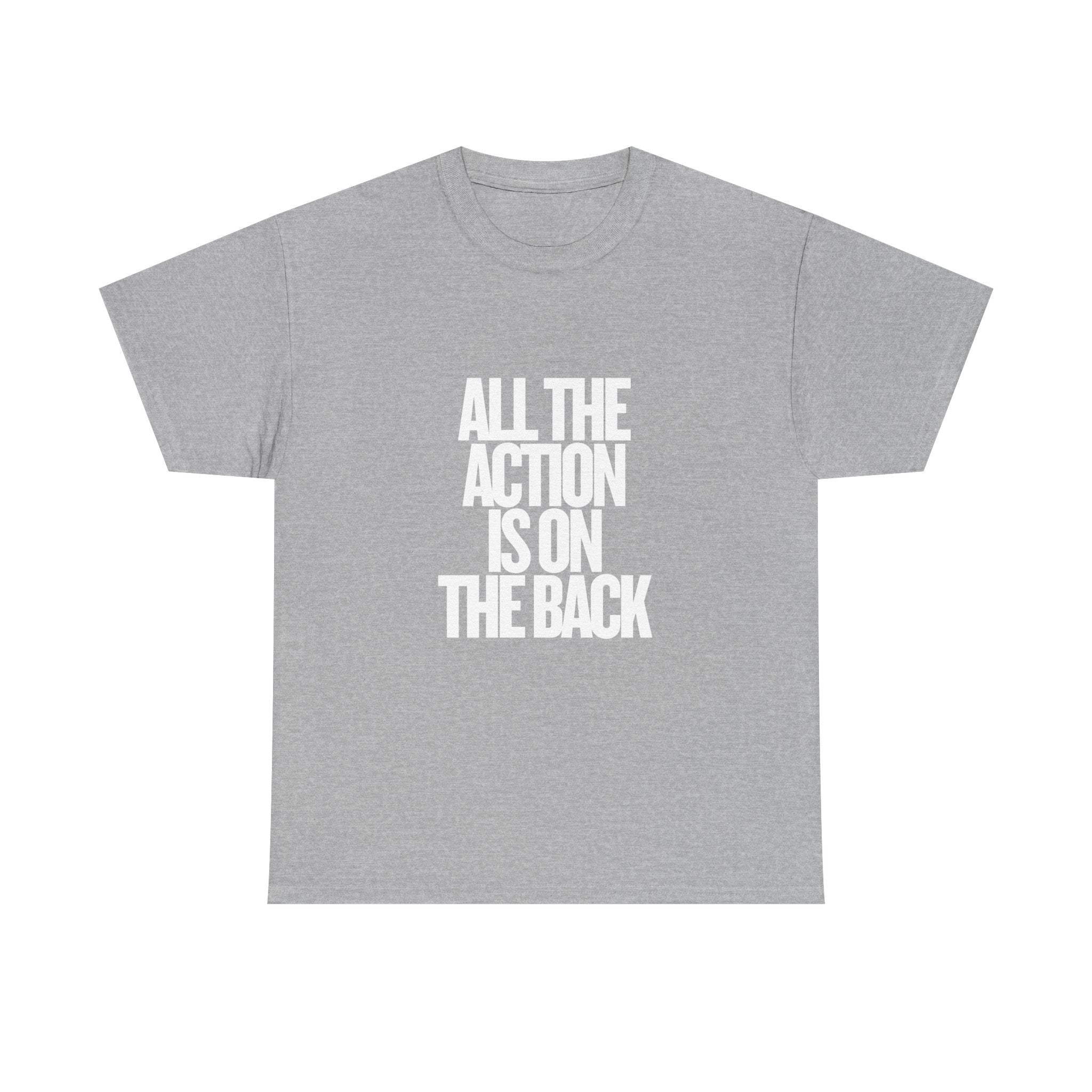 All The Action Is On The Back Tee — Graphic Statement T-Shirt