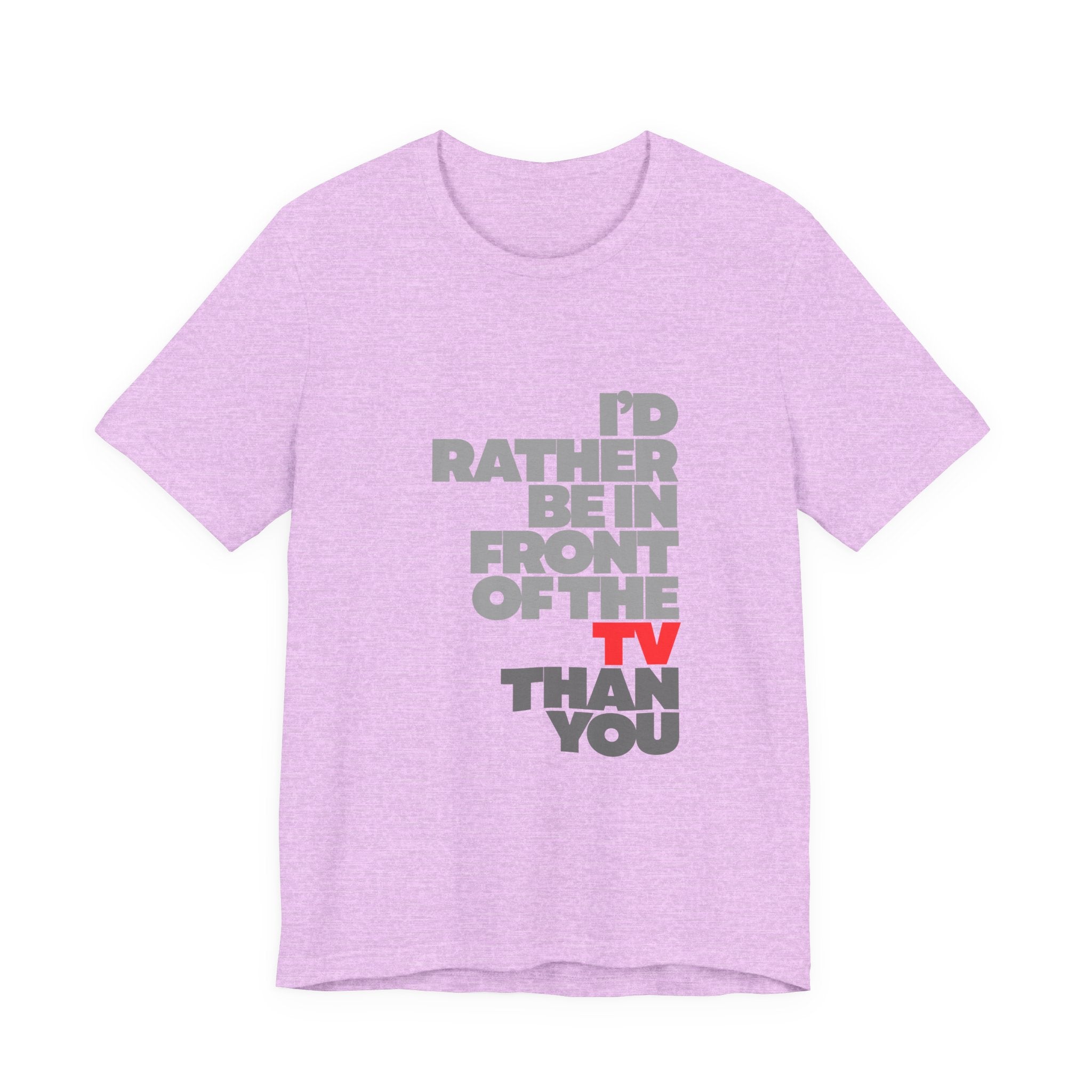 I'd Rather Be in Front of the TV Tee — Funny TV Lover Graphic T-Shirt