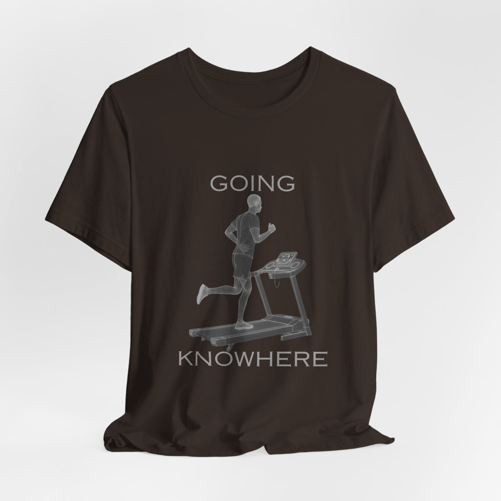 Going Knowhere T-Shirt — Funny Treadmill Runner Tee