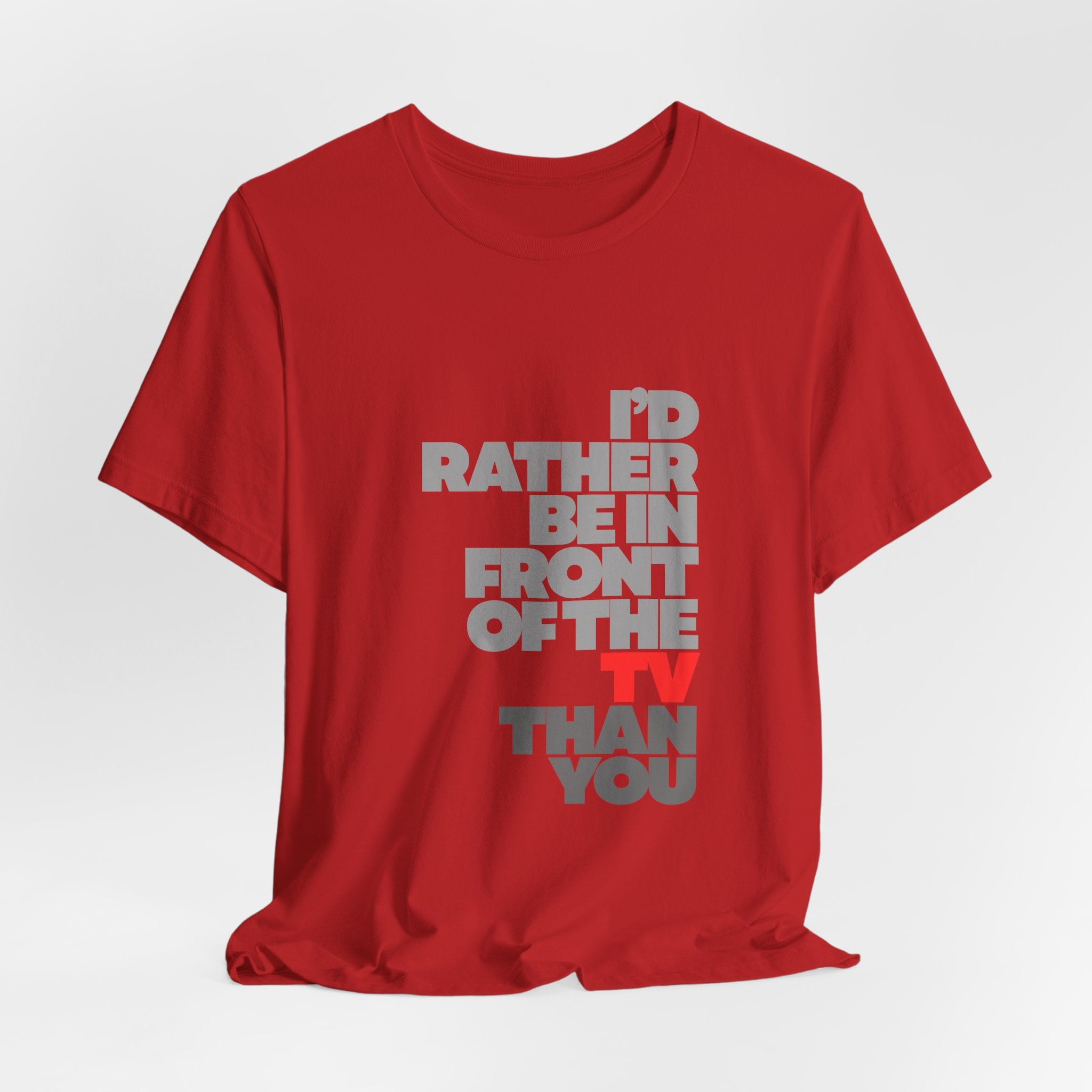 I'd Rather Be in Front of the TV Tee — Funny TV Lover Graphic T-Shirt