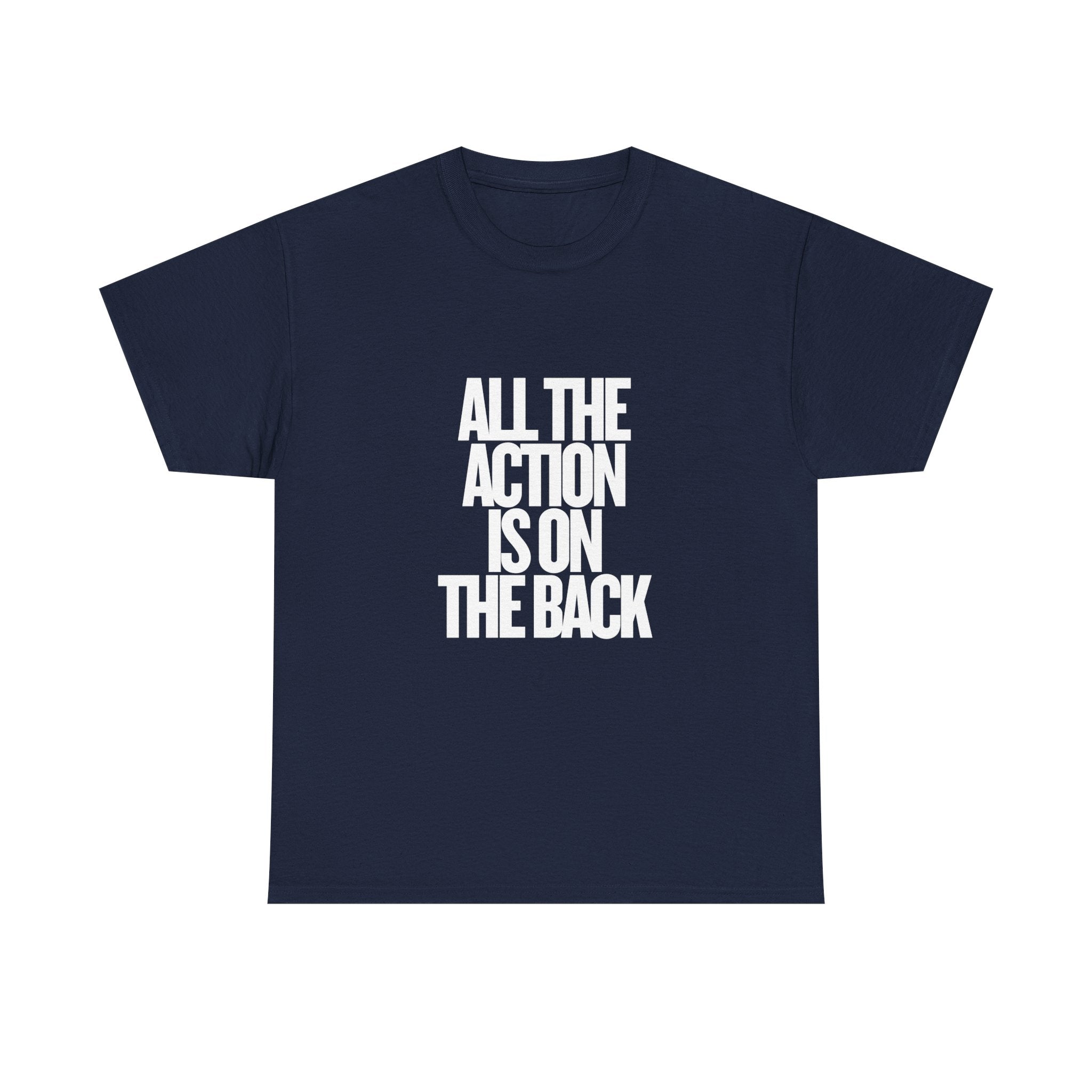 All The Action Is On The Back Tee — Graphic Statement T-Shirt