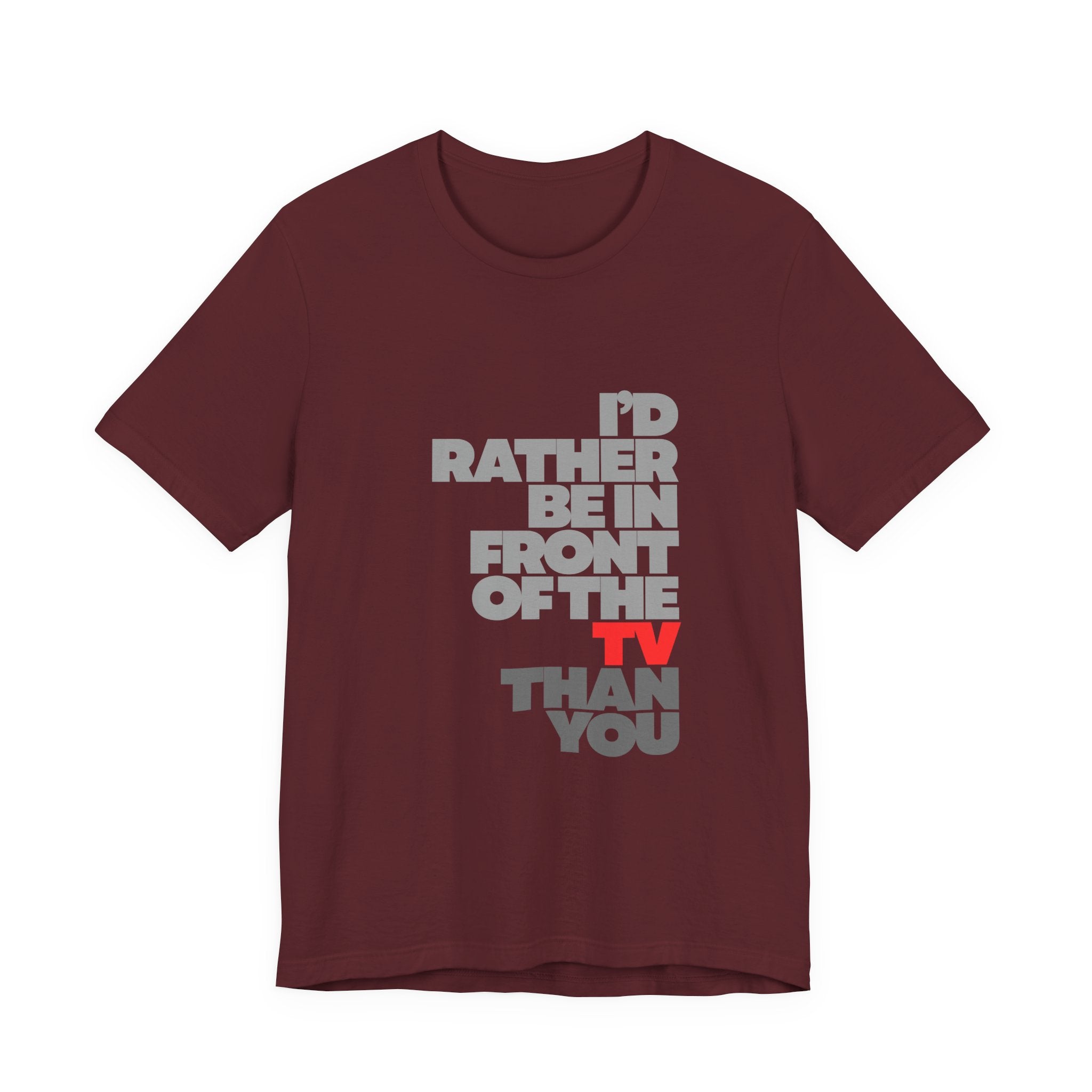 I'd Rather Be in Front of the TV Tee — Funny TV Lover Graphic T-Shirt