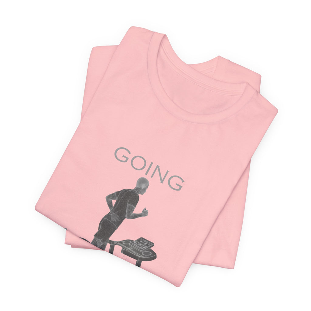 Going Knowhere T-Shirt — Funny Treadmill Runner Tee