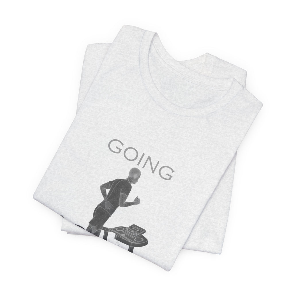 Going Knowhere T-Shirt — Funny Treadmill Runner Tee