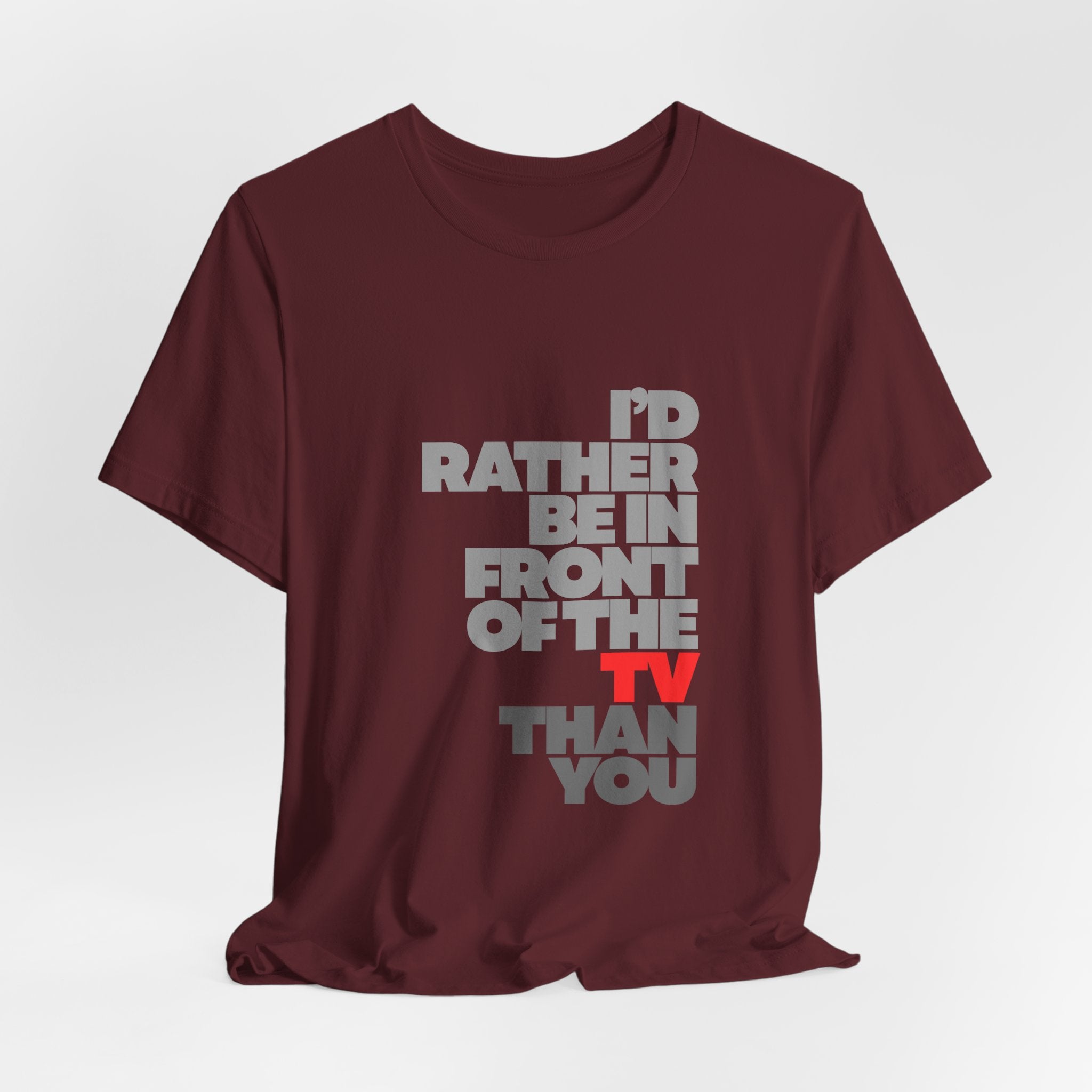 I'd Rather Be in Front of the TV Tee — Funny TV Lover Graphic T-Shirt