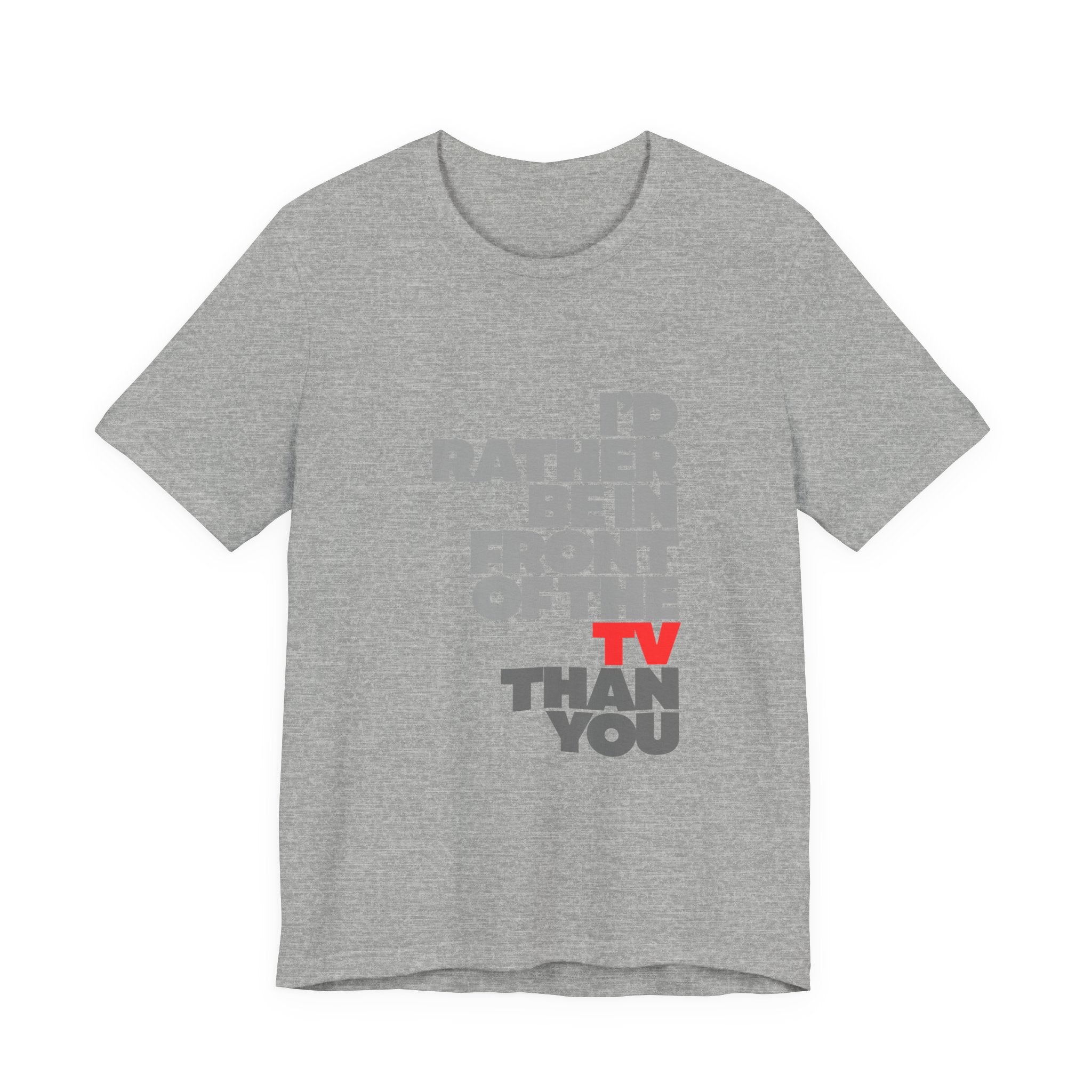 I'd Rather Be in Front of the TV Tee — Funny TV Lover Graphic T-Shirt